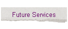 Future Services