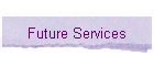 Future Services